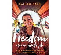 Freedom Is an Inside Job: Owning Our Darkness and Our Light to Heal Ourselves and the World