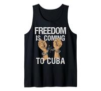 Freedom is Coming to Cuba Cuban Liberty Peaceful Protest Tank Top