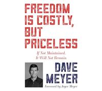 Freedom Is Costly, But Priceless: If Not Maintained, It Will Not Remain