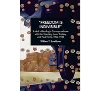 “Freedom is Indivisible”: Rudolf Hilferding's Correspondence with Karl Kautsky, Leon Trotsky, and Paul Hertz, 1902-1938 (Historical Materialism)
