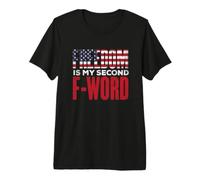 Freedom is My Second Favorite F Word Premium T-Shirt