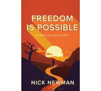 Freedom is Possible: In Christ, you can be set free