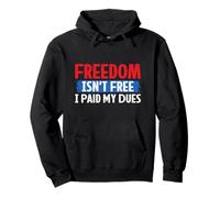 Freedom isn't free i paid my dues patriotism for veterans Pullover Hoodie