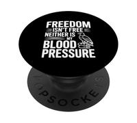 Freedom Isn't Free Neither Is My Blood Pressure PopSockets Adhesive PopGrip