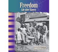 Freedom: Life After Slavery (Social Studies: Informational Text)