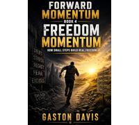 Freedom Momentum: How Small Steps Build Real Freedom (Forward Momentum Series)