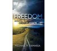 FREEDOM: Navigating the Middle Path between ORDER and CHAOS