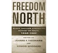 Freedom North: Black Freedom Struggles Outside the South, 1940-1980