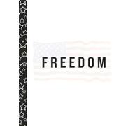 FREEDOM Notebook: Patriotic White Journal 7.5x9.25, 120 Pages, College Ruled | Minimalist Writing Journal for Students, Teachers and Everyday Patriots Inspired by Charlie