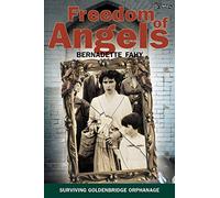 Freedom of Angels: Surviving Goldenbridge Orphanage: Childhood in Goldenbridge Orphanage