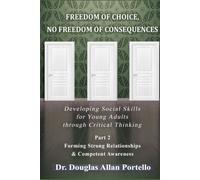 Freedom of Choice, No Freedom of Consequences: Developing Social Skills for Young Adults through Critical Thinking. Part 2: Forming Strong Relationships And Competent Awareness