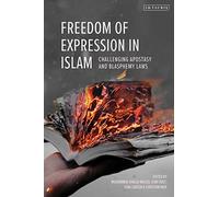 Freedom of Expression in Islam: Challenging Apostasy and Blasphemy Laws