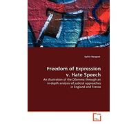 Freedom of Expression v. Hate Speech: An illustration of the Dilemma through an in-depth analysis of judicial approaches in England and France