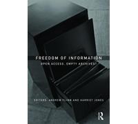 Freedom of Information: Open Access, Empty Archives?: Open Access or Empty Archives? (2009-04-27)