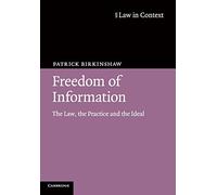 Freedom of Information: The Law, the Practice and the Ideal (Law in Context)