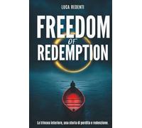 Freedom of Redemption: La trincea interiore, una storia di perdita e redenzione.