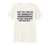 Freedom of Speech Free Press First They Came for Journalists Premium T-Shirt