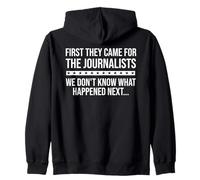 Freedom of Speech Free Press First They Came for Journalists Zip Hoodie