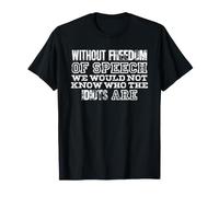 Freedom of Speech Idiots Sarcastic Expression T-Shirt