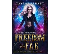 Freedom of the Fae: A Dark Fantasy Romance (Poison Penitentiary Book 3)
