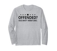 Freedom Offended Guess What Nobody Cares If You're Offended Long Sleeve T-Shirt