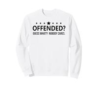Freedom Offended Guess What Nobody Cares If You're Offended Sweatshirt