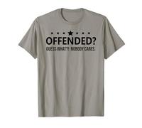 Freedom Offended Guess What Nobody Cares If You're Offended T-Shirt