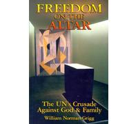 Freedom on the Altar - The UN"s Crusade Against God & Family