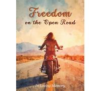 Freedom on the Open Road: In Loving Memory: Memorial Guest Book for Motorcycle Riders | Celebration of Life, Funeral, or Tribute Service Keepsake