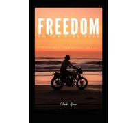 Freedom On The Open Road: Why Motorcycle Travel Is The Best Way To See The World