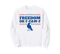 Freedom or F-Caw-F Funny Patriotic Swearing Crow USA Humor Sweatshirt
