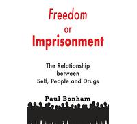 Freedom or Imprisonment: The Relationship Between Self, People and Drugs
