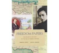 Freedom Papers - An Atlantic Odyssey in the Age of Emancipation
