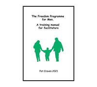 Freedom Programme for Men: A Manual for Facilitators: A Training Manual for Facilitators