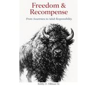 Freedom & Recompense: From Awareness to Adult Responsibility