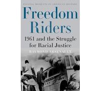 Freedom Riders: 1961 and the Struggle for Racial Justice (Pivotal Moments in American History)