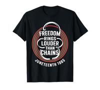 Freedom Rings Louder Than Chains Juneteenth T-Shirt