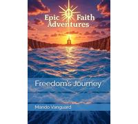 Freedom’s Journey (Epic Faith Adventures)