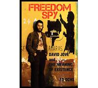 Freedom Spy: David Jove and The Meaning of Existence