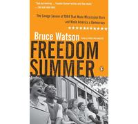 Freedom Summer: The Savage Season of 1964 That Made Mississippi Burn and Made America a Democracy