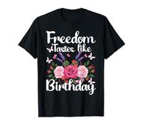 Freedom Tastes Like Birthday 18th Design T-Shirt