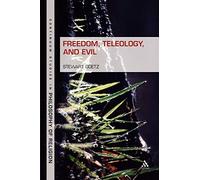 Freedom, Teleology, and Evil: 7 (Continuum Studies in Philosophy of Religion)