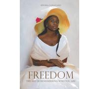 Freedom: The Art of Remembering Who You Are