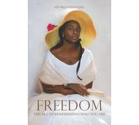 Freedom: The Art of Remembering Who You Are