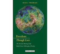Freedom Through Love: The Search for Meaning in Life: Rudolf Steiner's Philosophy of Freedom