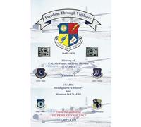 Freedom Through Vigilance Volume 1: USAFSS HQ History and Women in USAFSS