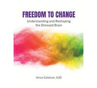 Freedom to Change: Understanding and Reshaping the Stressed Brain
