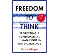 Freedom to Think: Protecting a Fundamental Human Right in the Digital Age