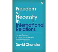 Freedom vs Necessity in International Relations: Human-Centred Approaches to Security and Development