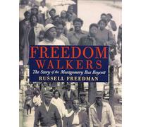 Freedom Walkers: The Story of the Montgomery Bus Boycott